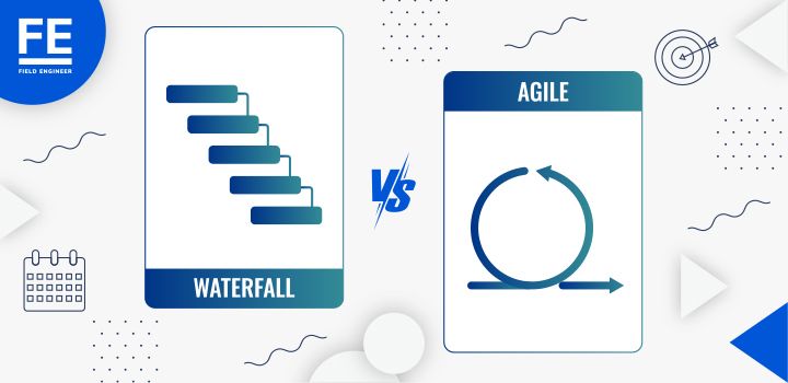 fieldengineer.com | Waterfall vs Agile: Which Methodology is Right for Your Project?